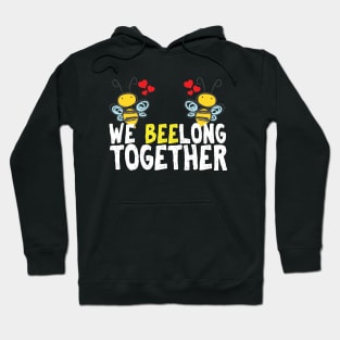 We beelong together cute Valentine bees for a couple Hoodie